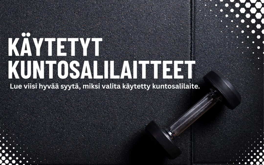 Kuntosali käytetyistä laitteista? 5 syytä valita käytetty kuntosalilaite